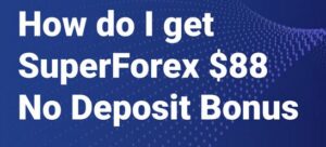 $88 NO Deposit Bonus SuperForex